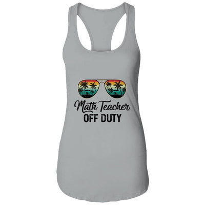 Math Teacher Off Duty Last Day Of School Teacher Summer Shirt & Tank Top | siriusteestore