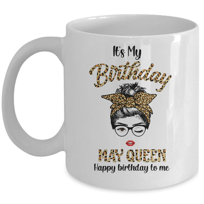 May Birthday Girl Queen Messy Bun Its My Birthday Leopard Mug | siriusteestore