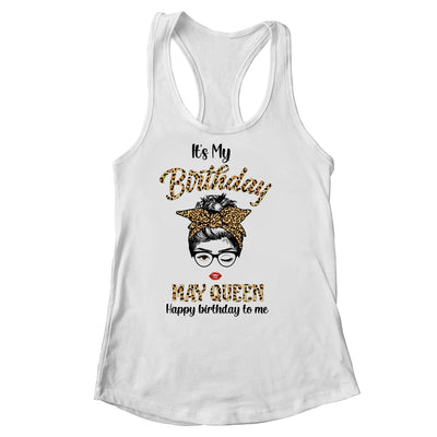 May Birthday Girl Queen Messy Bun Its My Birthday Leopard Shirt & Tank Top | siriusteestore