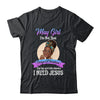 May Girl I'm The Girl Who Knows I Need Jesus Birthday Shirt & Tank Top | siriusteestore