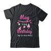 May Is My Birthday Month Yep The Whole Month Girl Shirt & Hoodie | siriusteestore