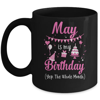 May Is My Birthday Month Yep The Whole Month Girl Mug | siriusteestore