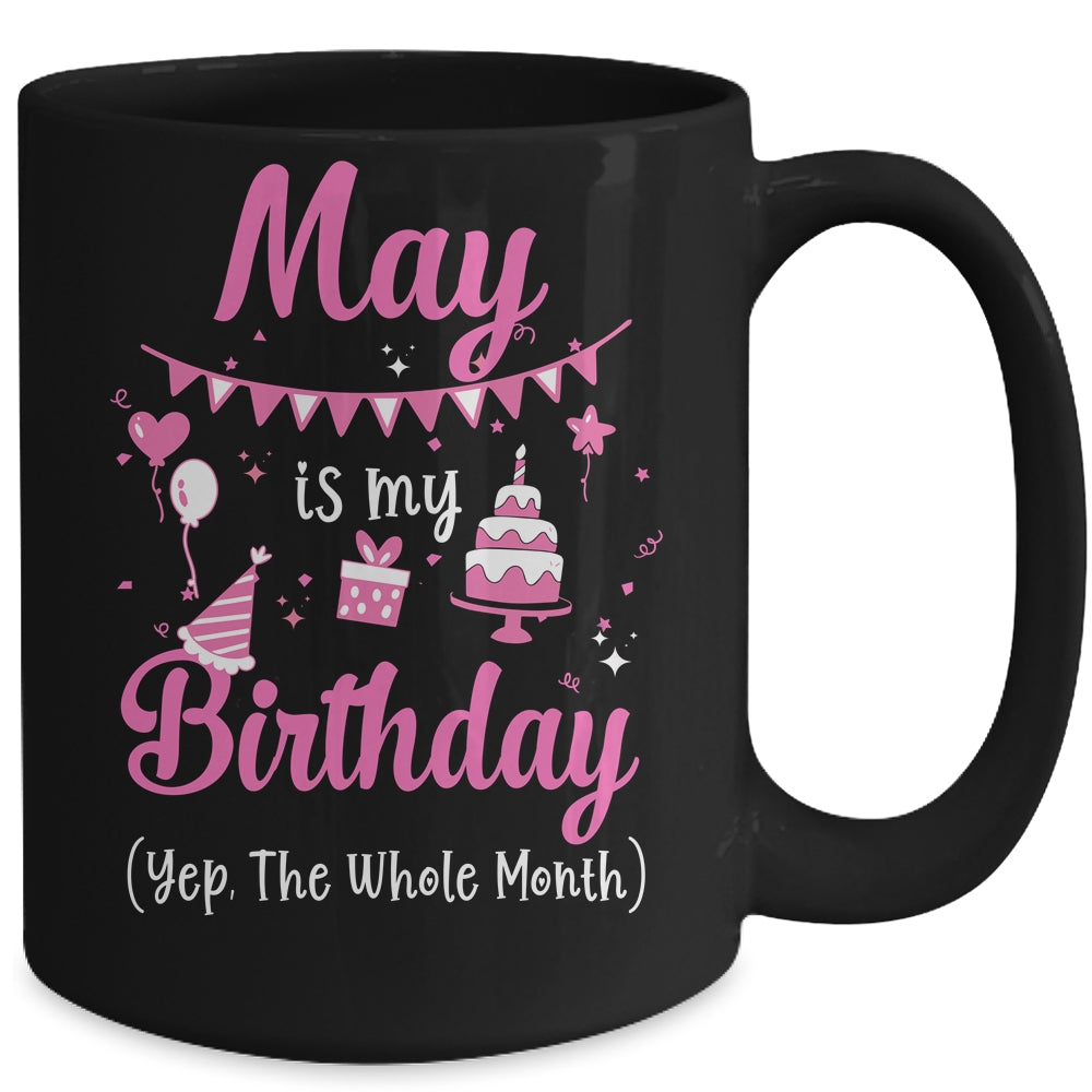 May Is My Birthday Month Yep The Whole Month Girl Mug | siriusteestore