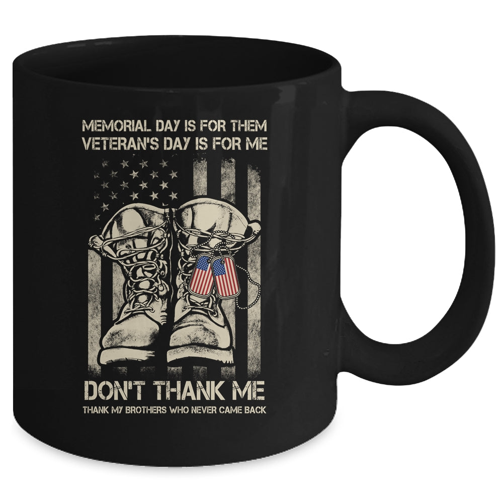 Memorial Day Is For Them Veterans Day Is For Me Mug | siriusteestore