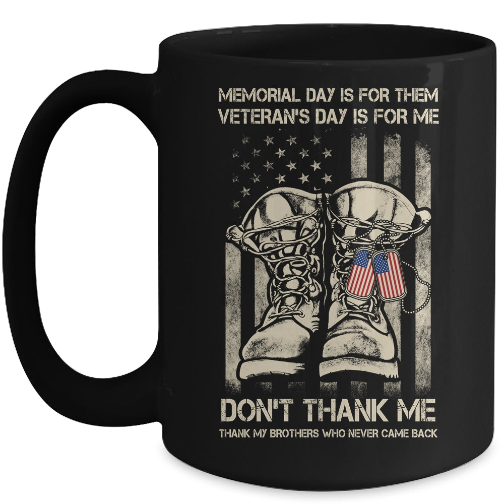 Memorial Day Is For Them Veterans Day Is For Me Mug | siriusteestore
