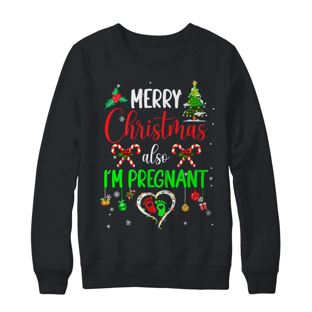 Merry Christmas Also Im Pregnant Xmas Pregnancy Announcement Shirt & Sweatshirt | siriusteestore