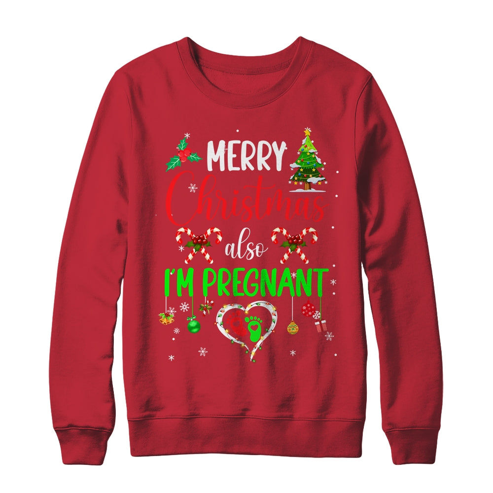 Merry Christmas Also Im Pregnant Xmas Pregnancy Announcement Shirt & Sweatshirt | siriusteestore