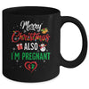 Merry Christmas Also Im Pregnant Xmas Pregnancy Announcement Mug | siriusteestore