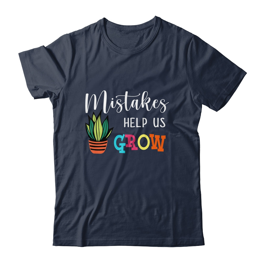 Mistakes Help Us Grow For Teacher And Student Shirt & Hoodie | siriusteestore