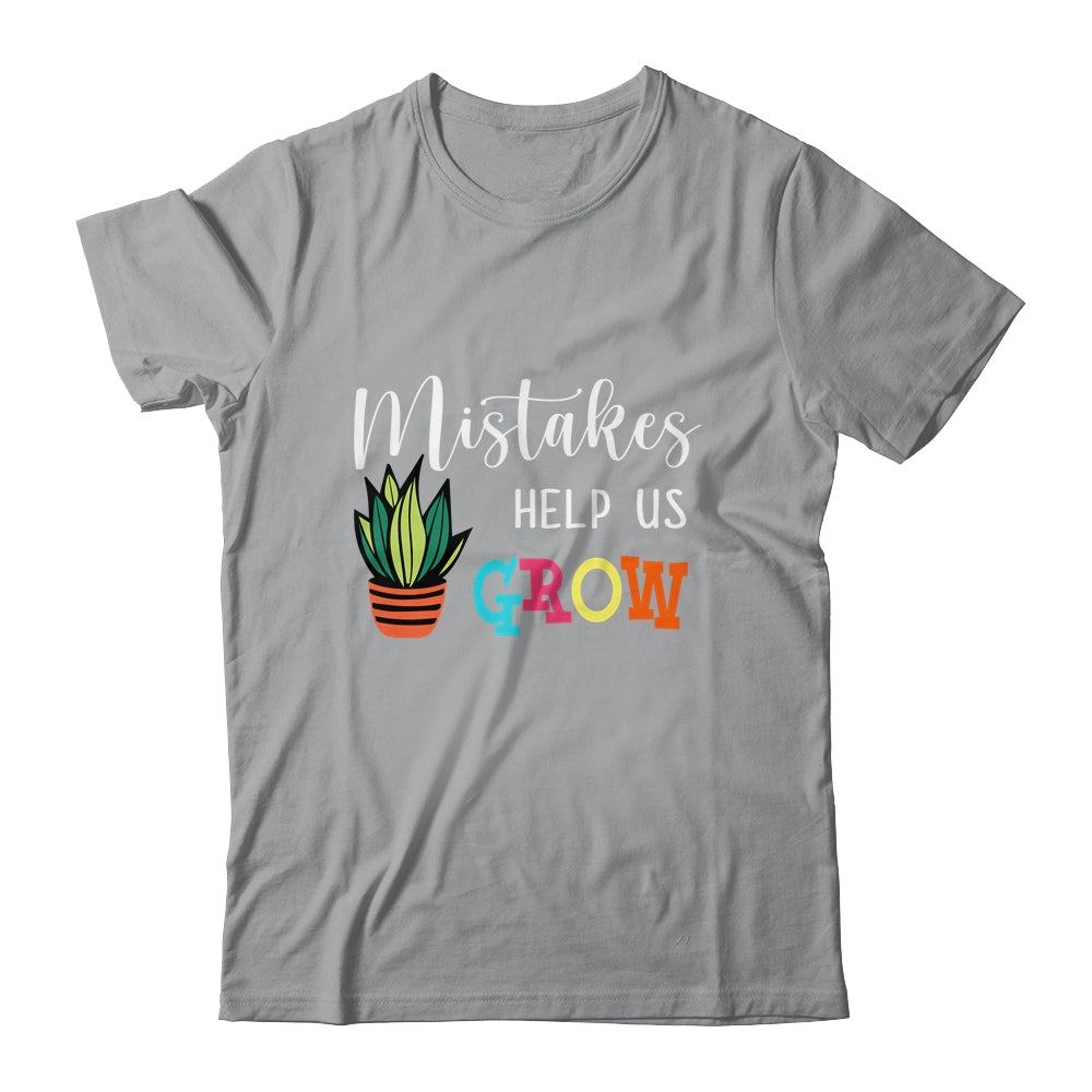 Mistakes Help Us Grow For Teacher And Student Shirt & Hoodie | siriusteestore