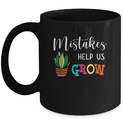 Mistakes Help Us Grow For Teacher And Student Mug | siriusteestore