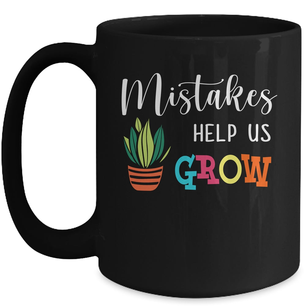 Mistakes Help Us Grow For Teacher And Student Mug | siriusteestore