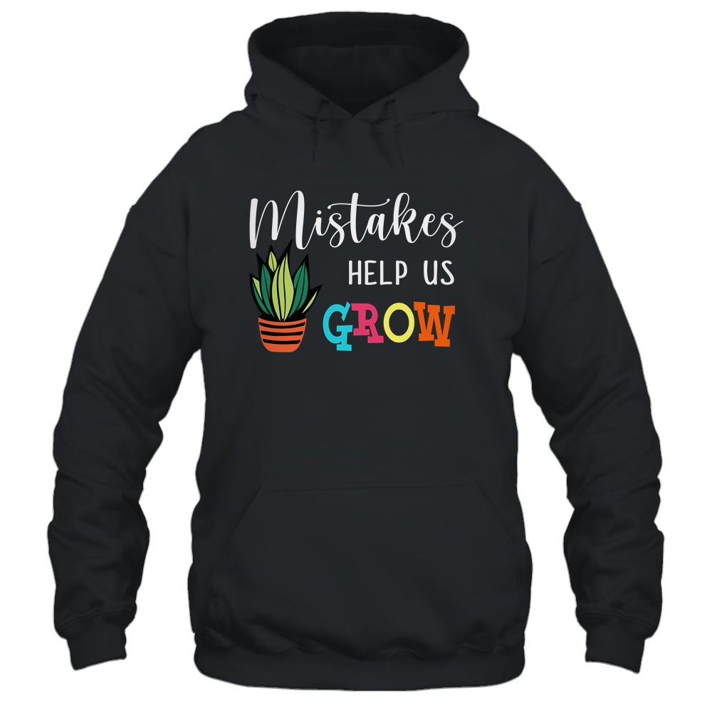Mistakes Help Us Grow For Teacher And Student Shirt & Hoodie | siriusteestore