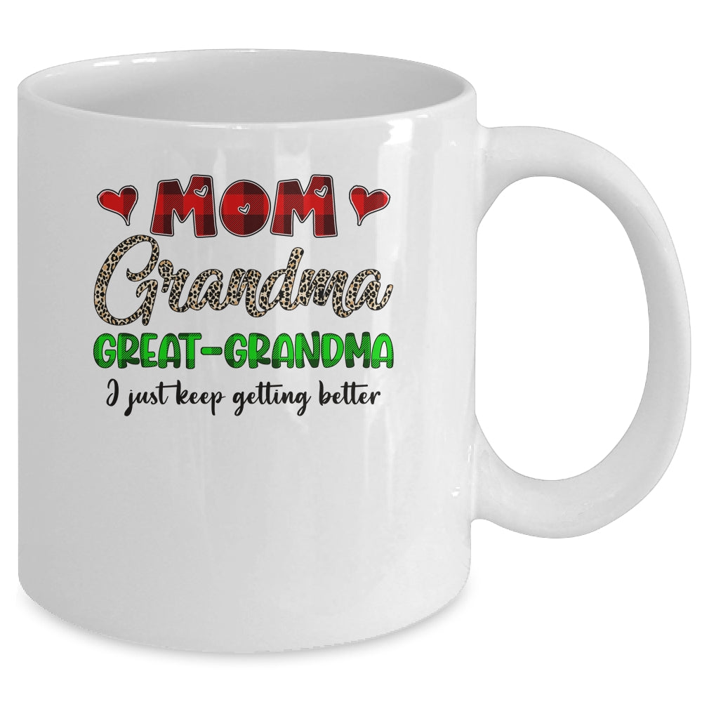 Mom Grandma Great Grandma I Just Keep Getting Better Mug | siriusteestore