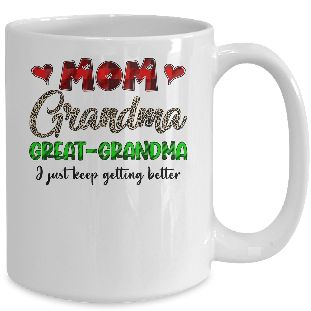 Mom Grandma Great Grandma I Just Keep Getting Better Mug | siriusteestore