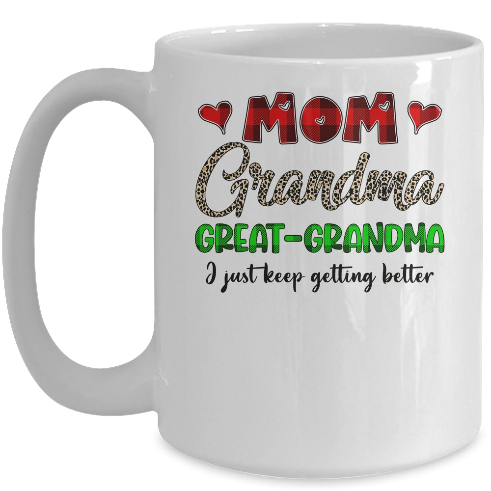 Mom Grandma Great Grandma I Just Keep Getting Better Mug | siriusteestore