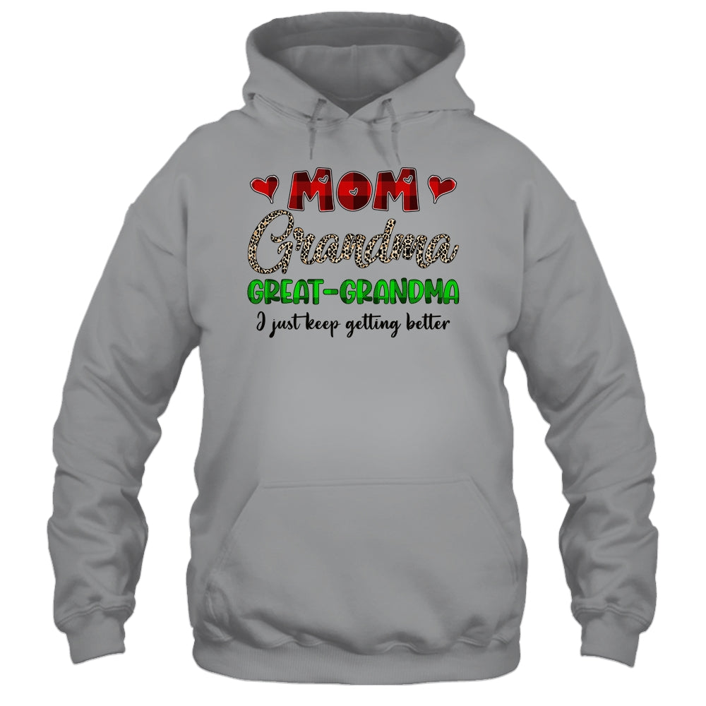 Mom Grandma Great Grandma I Just Keep Getting Better Shirt & Hoodie | siriusteestore