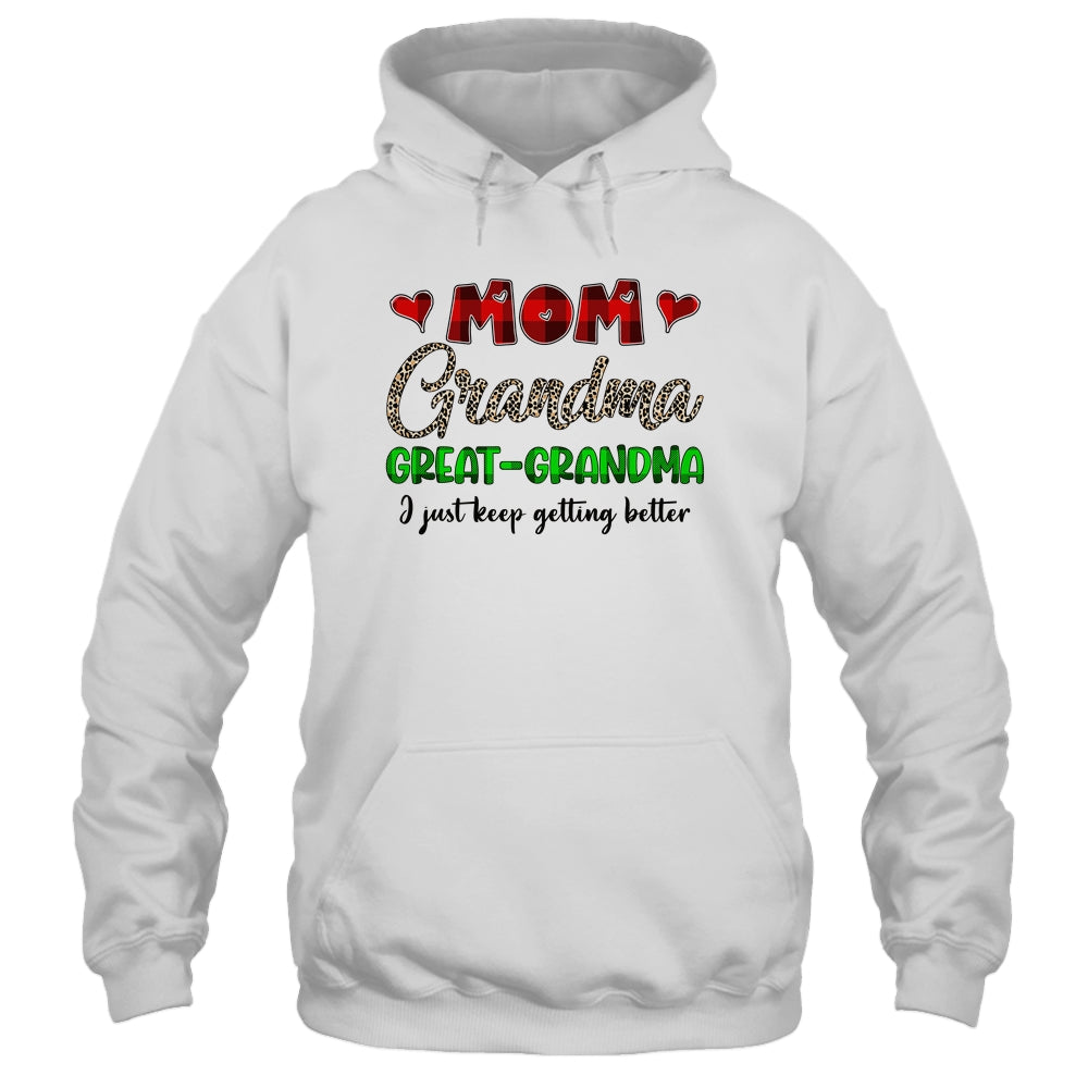 Mom Grandma Great Grandma I Just Keep Getting Better Shirt & Hoodie | siriusteestore
