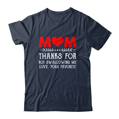 Mom Thanks For Not Swallowing Me Love Favorite Mothers Day Shirt & Hoodie | siriusteestore