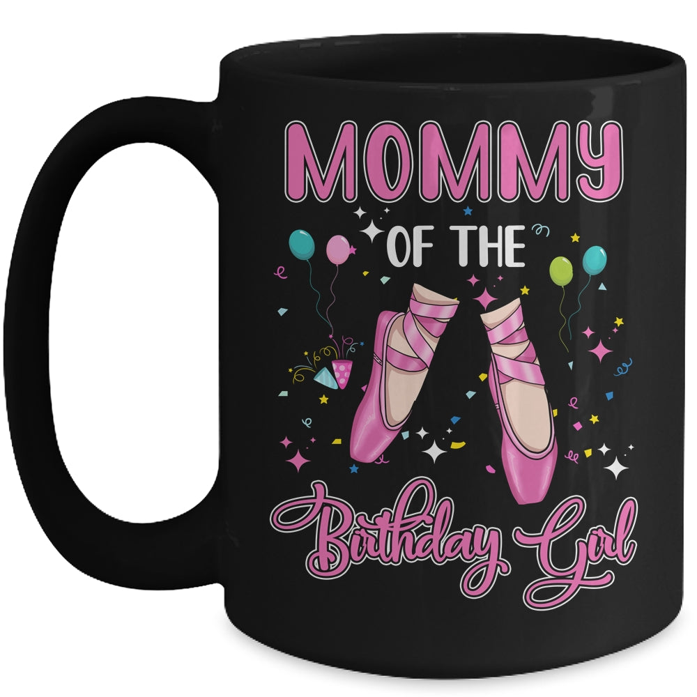 Mommy Of The Birthday Ballerina Girl Party Ballet Dancer Mug | siriusteestore