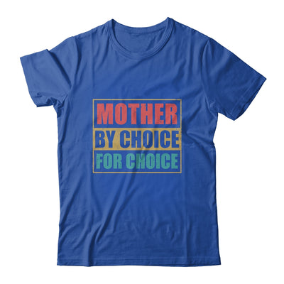 Mother By Choice For Choice Pro Choice Feminist Rights Shirt & Tank Top | siriusteestore