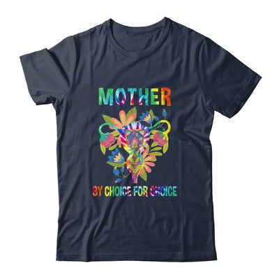 Mother By Choice For Choice Uterus Flower Feminist Tie Dye Shirt & Tank Top | siriusteestore