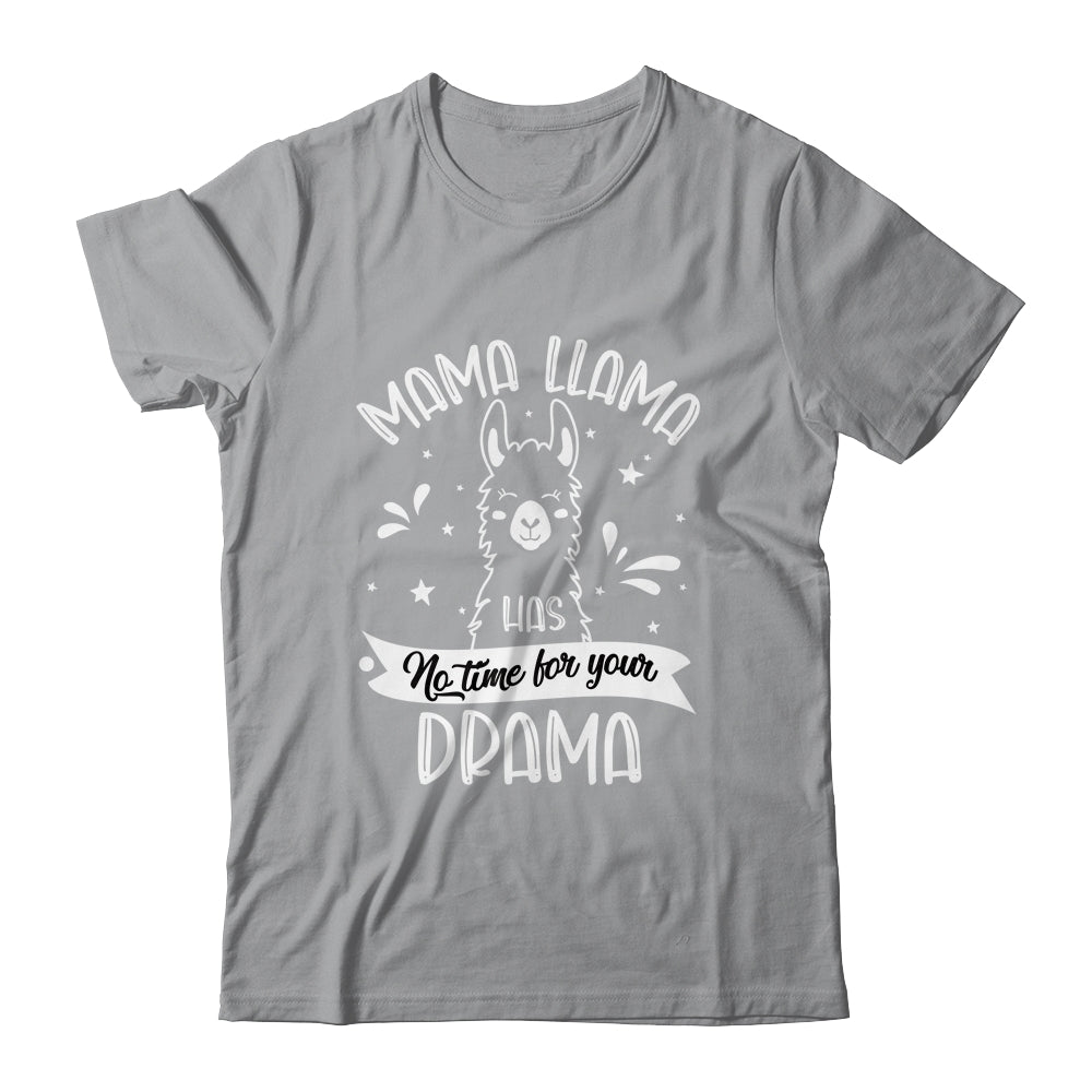 Mothers Day Funny Mama Llama Has No Time Your Drama Shirt & Tank Top | siriusteestore