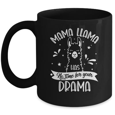Mothers Day Funny Mama Llama Has No Time Your Drama Mug | siriusteestore