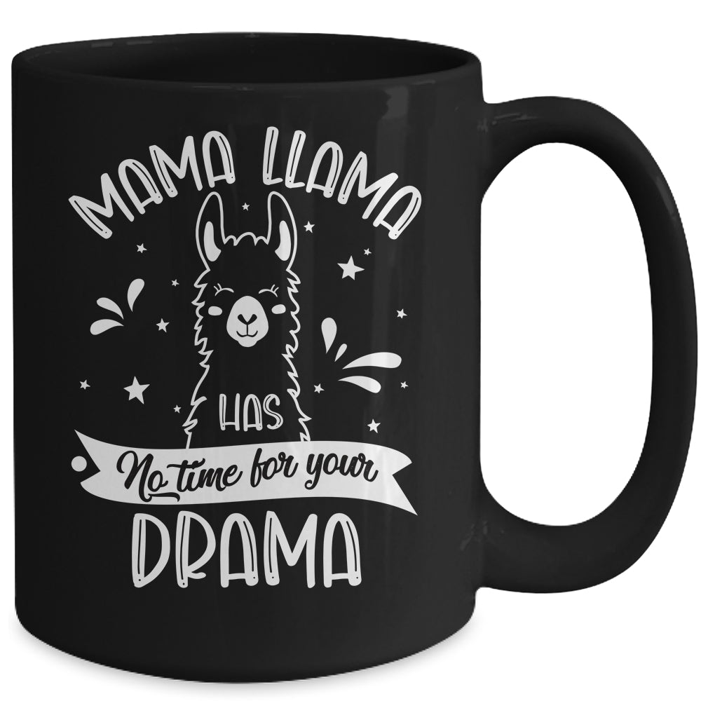 Mothers Day Funny Mama Llama Has No Time Your Drama Mug | siriusteestore