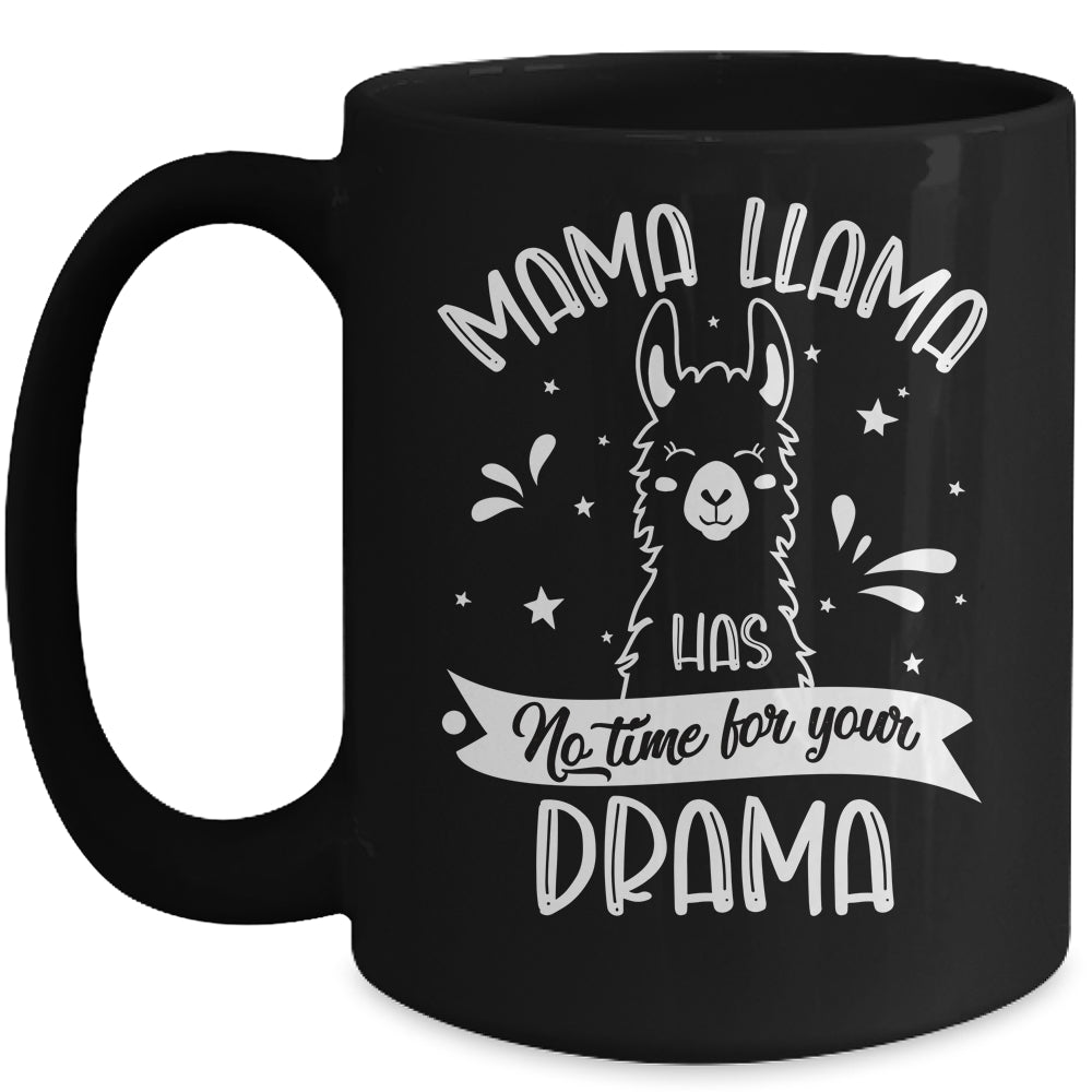 Mothers Day Funny Mama Llama Has No Time Your Drama Mug | siriusteestore
