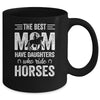 Mothers Day The Best Moms Have Daughters Who Ride Horses Mug | siriusteestore