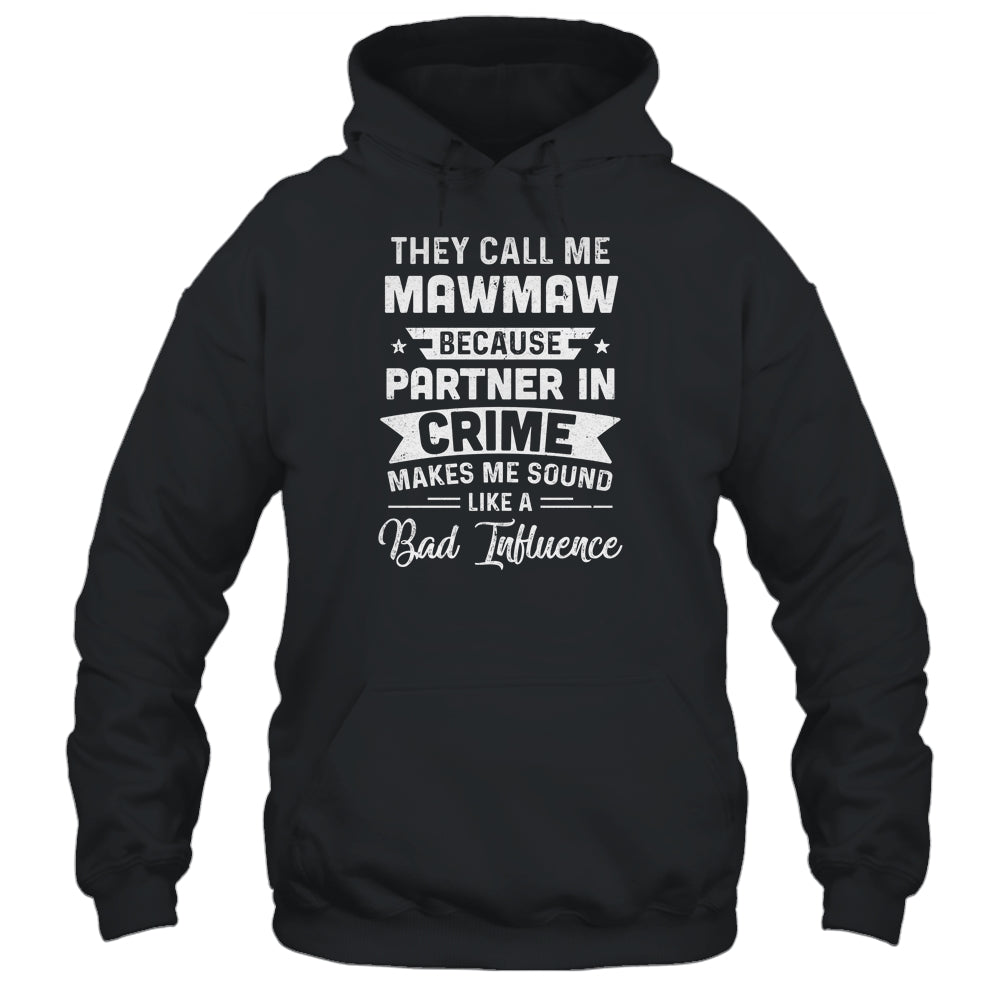 Mothers Day They Call Me MawMaw Because Partner In Crime Shirt & Hoodie | siriusteestore