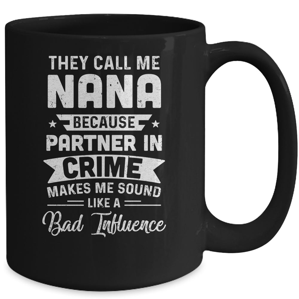 Mothers Day They Call Me Nana Because Partner In Crime Mug | siriusteestore