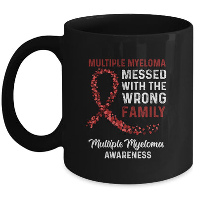 Multiple Myeloma Awareness Messed With The Wrong Family Support Mug | siriusteestore