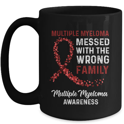 Multiple Myeloma Awareness Messed With The Wrong Family Support Mug | siriusteestore