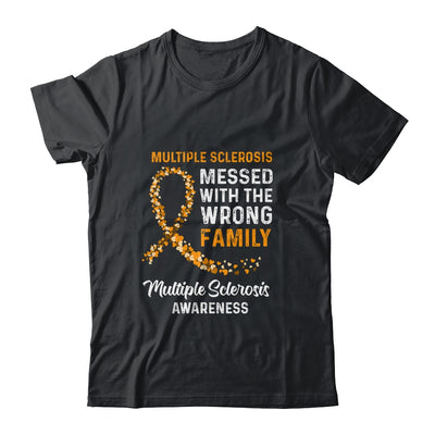 Multiple Sclerosis Awareness Messed With The Wrong Family Support Shirt & Hoodie | siriusteestore