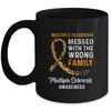 Multiple Sclerosis Awareness Messed With The Wrong Family Support Mug | siriusteestore