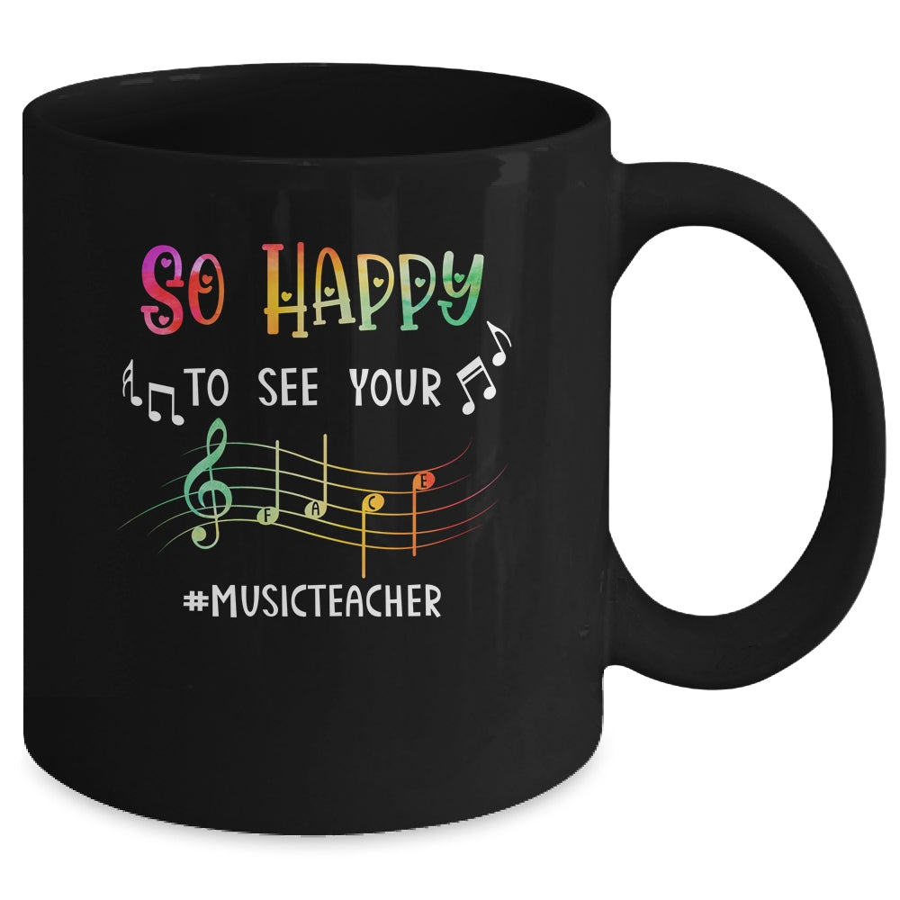Music Teacher So Happy To See Your Face Mug | siriusteestore
