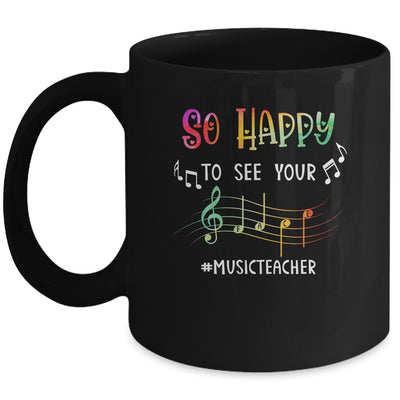 Music Teacher So Happy To See Your Face Mug | siriusteestore