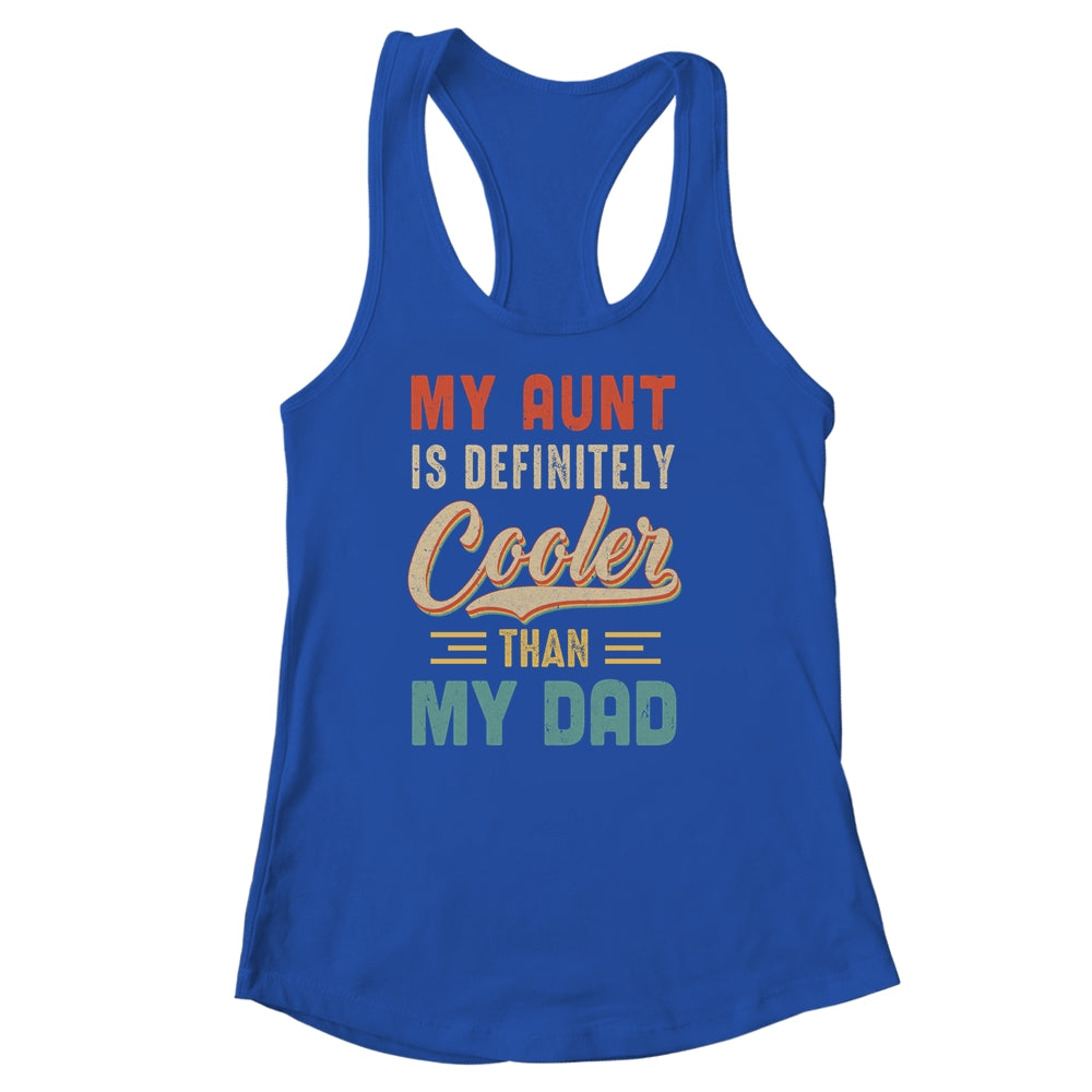 My Aunt Is Definitely Cooler Than My Dad Auntie Niece Nephew Shirt & Tank Top | siriusteestore