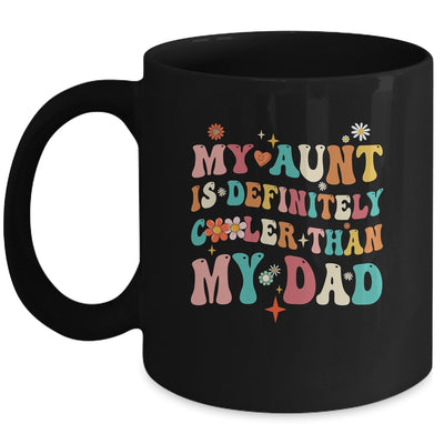 My Aunt Is Definitely Cooler Than My Dad Niece Nephew Groovy Mug | siriusteestore