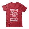 My Best Friend Gave Me This Shes Freakin Awesome Shirt & Hoodie | siriusteestore