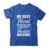 My Best Friend Gave Me This Shes Freakin Awesome Shirt & Hoodie | siriusteestore