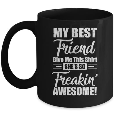 My Best Friend Gave Me This Shes Freakin Awesome Mug | siriusteestore