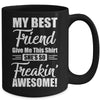 My Best Friend Gave Me This Shes Freakin Awesome Mug | siriusteestore