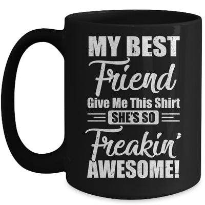 My Best Friend Gave Me This Shes Freakin Awesome Mug | siriusteestore