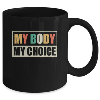 My Body My Choice Pro Choice Eproductive Rights Women Rights Mug | siriusteestore