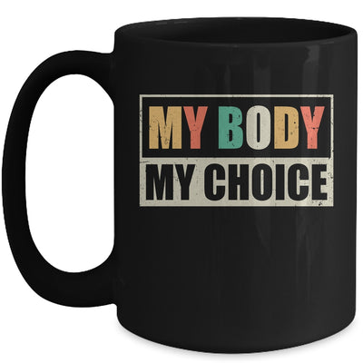 My Body My Choice Pro Choice Eproductive Rights Women Rights Mug | siriusteestore