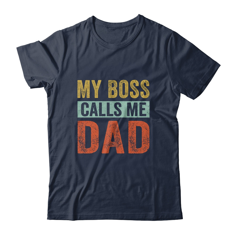 My Boss Calls Me Dad Funny Daddy Funny Fathers Day Vintage Shirt & Hoodie | siriusteestore