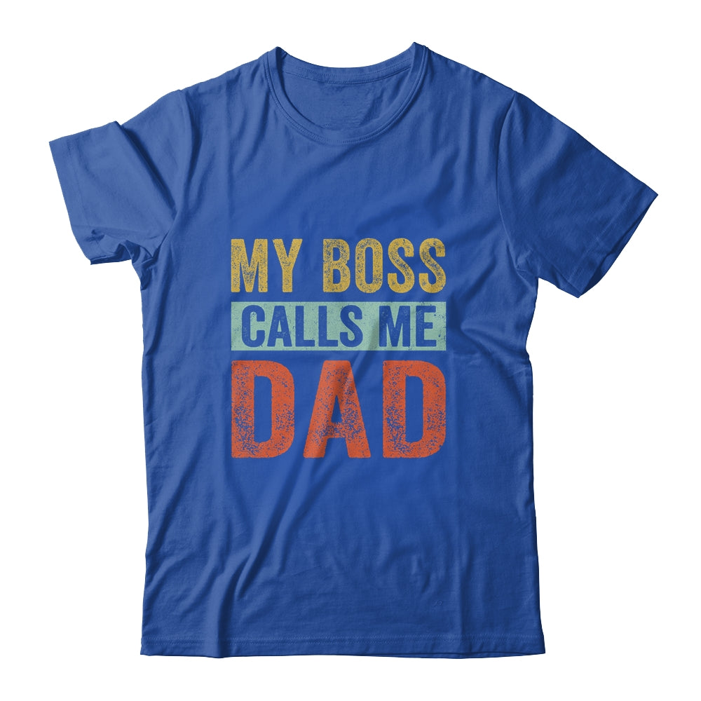 My Boss Calls Me Dad Funny Daddy Funny Fathers Day Vintage Shirt & Hoodie | siriusteestore